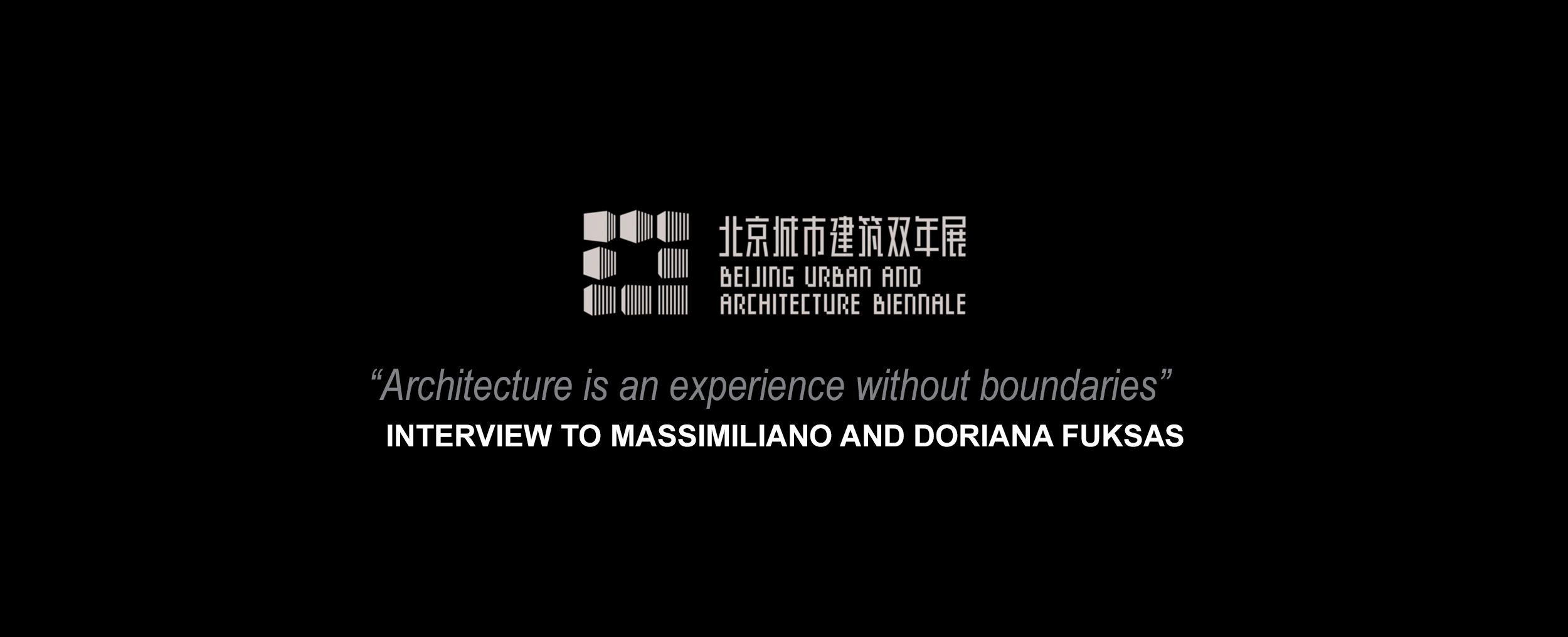 Architecture is an experience without boundaries, interview to Massimiliano and Doriana Fuksas for the BUAB Beijing Urban Architecture Biennale 20202020, September 29