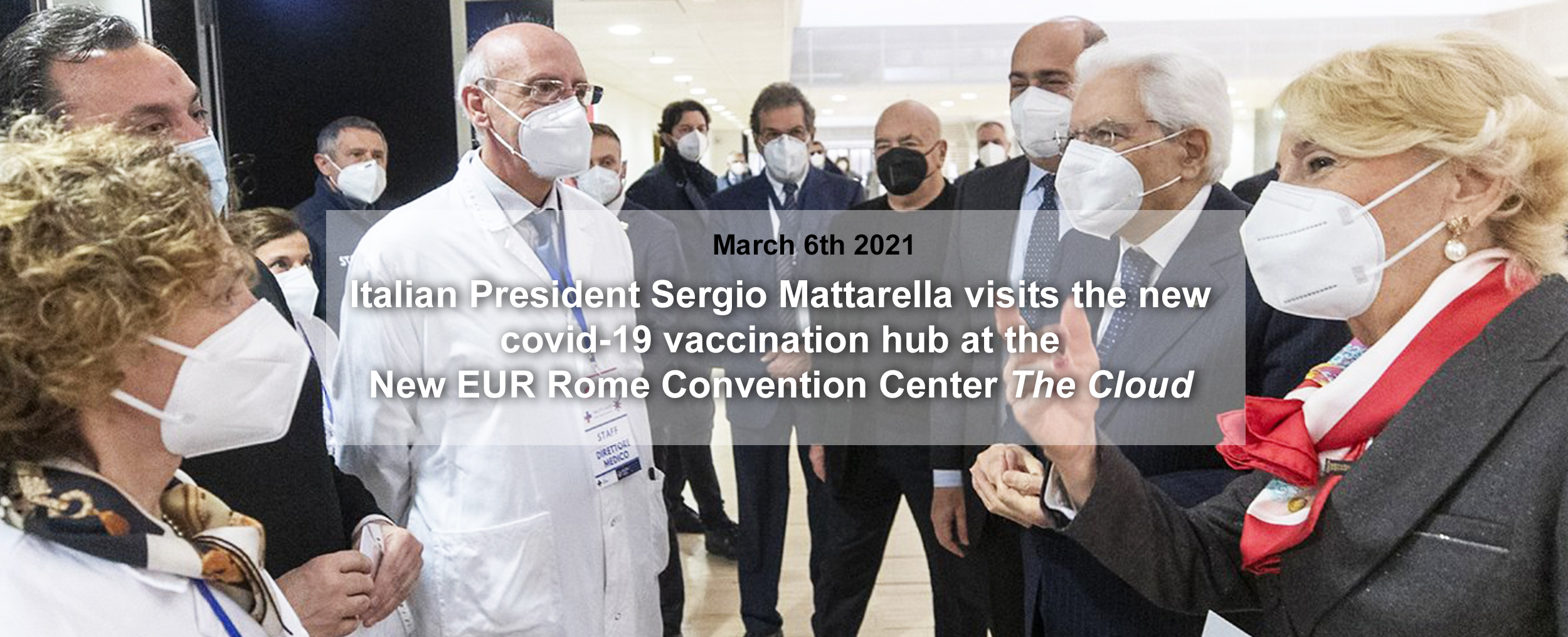 Italian President Sergio Mattarella visits the new vaccination hub at the New EUR Rome Convention Center2021, March 06