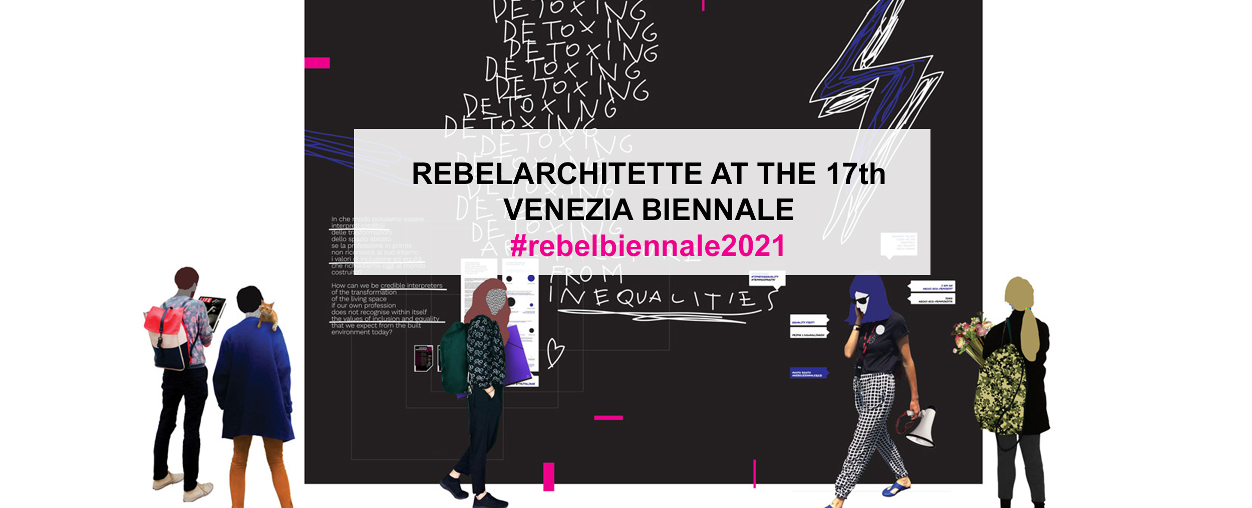 “Detoxing architecture from inequality. A plural act.” Rebel Architette @ Biennale di Venezia 2021 2021, May 6