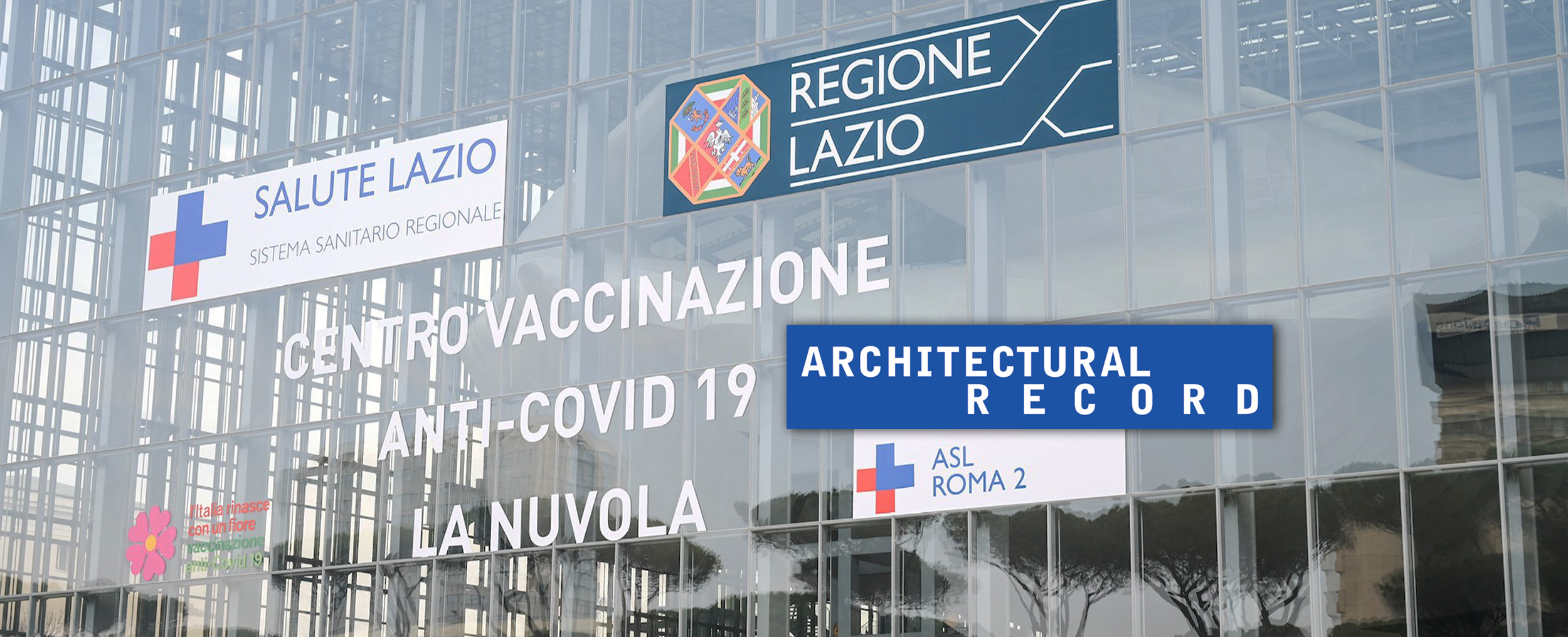 Rome's Convention Center “The Cloud” transformed Into Covid-19 Vaccination Hub - news on Architectural Record Magazine2021, May 4